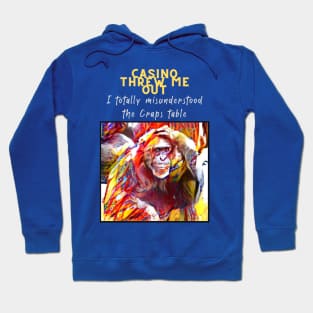 Casino Threw Me Out-Totally misunderstood the craps table Hoodie